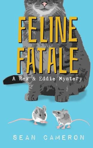 Cover image for Feline Fatale: A Rex & Eddie Mystery