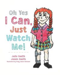 Cover image for Oh Yes I Can, Just Watch Me!