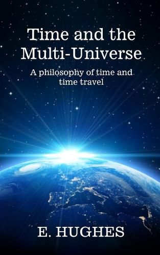 Time and the Multi-Universe: A philosophy of time and time travel