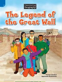 Cover image for Discovering Geography: The Legend of the Great Wall (Reading Level 30/F&P Level U)