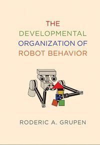 Cover image for The Developmental Organization of Robot Behavior