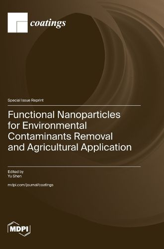 Cover image for Functional Nanoparticles for Environmental Contaminants Removal and Agricultural Application