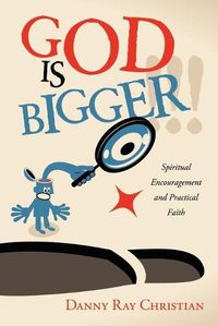 Cover image for God Is Bigger !!!: Spiritual Encouragement and Practical Faith