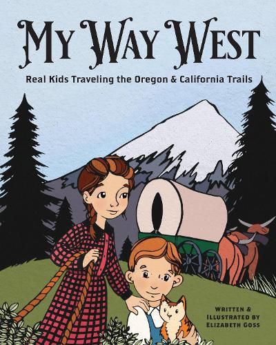 Cover image for My Way West: Real Kids Traveling the Oregon and California Trails