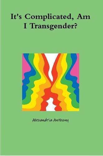 It's Complicated, Am I Transgender?