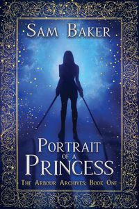 Cover image for Portrait of a Princess: The Arbour Archives: Book One