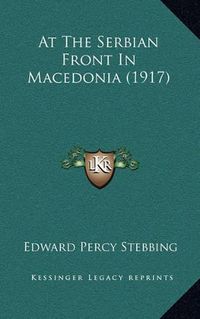 Cover image for At the Serbian Front in Macedonia (1917)