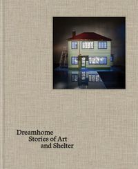 Cover image for Dreamhome: stories of art and shelter