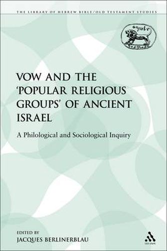 Cover image for The Vow and the 'Popular Religious Groups' of Ancient Israel: A Philological and Sociological Inquiry