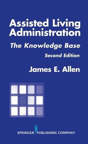 Cover image for Assisted Living Administration: The Knowledge Base