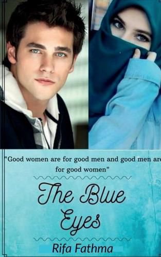 Cover image for The Blue Eyes: Good Men' Are For Good Women And Good Women Are For Good Men