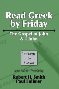 Cover image for Read Greek by Friday: The Gospel of John and 1 John