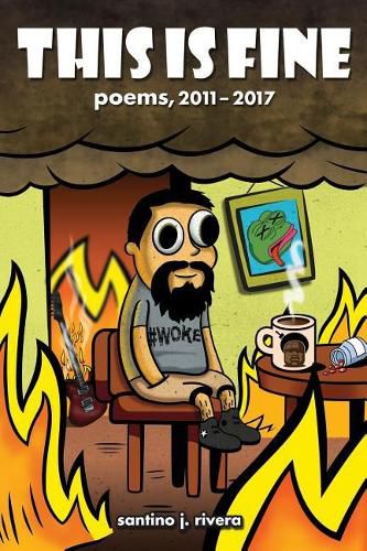 Cover image for This Is Fine: Poems, 2011 - 2017