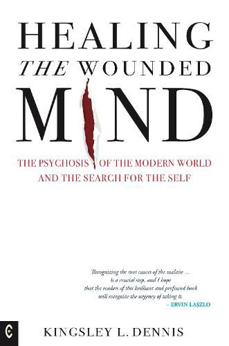 Cover image for Healing the Wounded Mind: The Psychosis of the Modern World and the Search for the Self