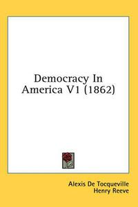Cover image for Democracy in America V1 (1862)