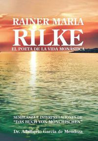 Cover image for Rainer Maria Rilke: El Poeta de La Vida Mon Stica