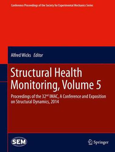 Cover image for Structural Health Monitoring, Volume 5: Proceedings of the 32nd IMAC, A Conference and Exposition on Structural Dynamics, 2014