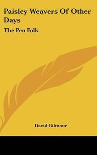 Cover image for Paisley Weavers of Other Days: The Pen Folk