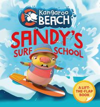Cover image for Kangaroo Beach: Sandy's Surf School: A lift-the-flap book