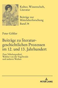 Cover image for Beitraege Zu Literaturgeschichtlichen Prozessen Im 12. Und 13. Jahrhundert: Zum Nibelungenlied, Walther Von Der Vogelweide Und Anderen Werken