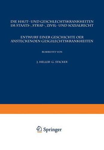 Cover image for Die Haut- Und Geschlechtskrankheiten Im Staats-, Straf-, Zivil- Und Sozialrecht: Entwurf Einer Geschichte Der Ansteckenden Geschlechtskrankheiten