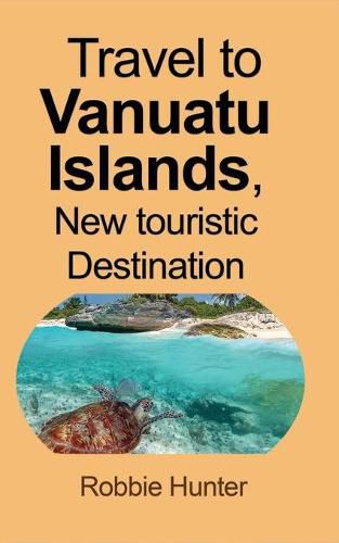 Cover image for Travel to Vanuatu Islands, New touristic Destination