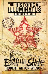 Cover image for The Earth Will Shake: Historical Illuminatus Chronicles Volume 1