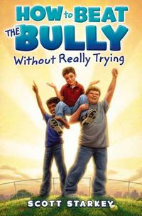 Cover image for How to Beat the Bully Without Really Trying