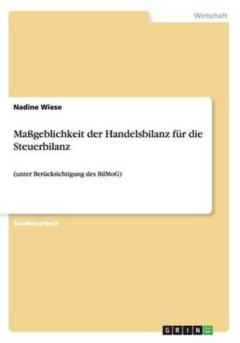 Cover image for Massgeblichkeit der Handelsbilanz fur die Steuerbilanz: (unter Berucksichtigung des BilMoG)