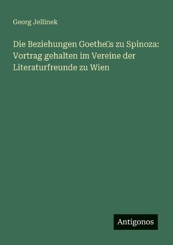 Cover image for Die Beziehungen Goethe‛s zu Spinoza