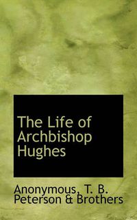 Cover image for The Life of Archbishop Hughes