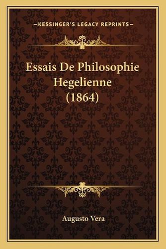 Cover image for Essais de Philosophie Hegelienne (1864)