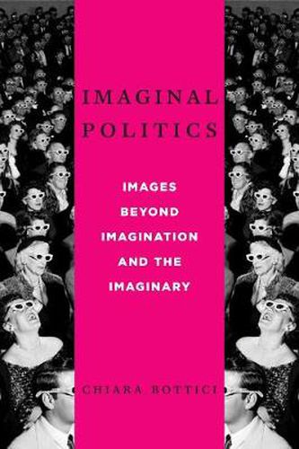 Cover image for Imaginal Politics: Images Beyond Imagination and the Imaginary