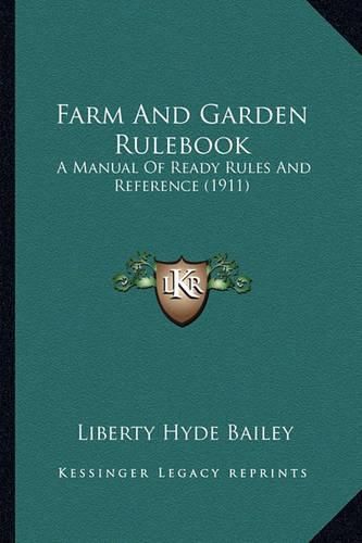 Farm and Garden Rulebook: A Manual of Ready Rules and Reference (1911)