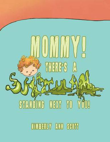 Cover image for Mommy! There's a Snot Man Standing Next to You!
