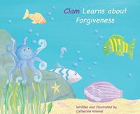 Cover image for Clam Learns About Forgiveness