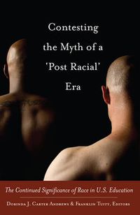 Cover image for Contesting the Myth of a 'Post Racial' Era: The Continued Significance of Race in U.S. Education