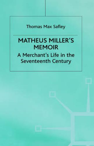 Cover image for Matheus Miller's Memoir: A Merchant's Life in the Seventeenth Century