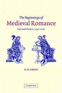 Cover image for The Beginnings of Medieval Romance: Fact and Fiction, 1150-1220