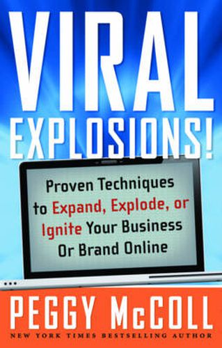 Cover image for Viral Explosions!: Proven Techniques to Expand, Explode, or Ignite Your Business or Brand Online