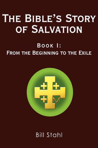 Cover image for The Bible's Story of Salvation: Book I: From the Beginning to the Exile