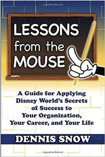 Cover image for Lessons from the Mouse: A Guide for Applying Disney World's Secrets of Success to Your Organization, Your Career, and Your Life