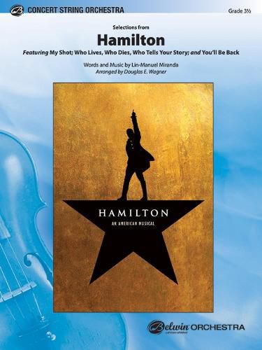 Cover image for Selections from Hamilton: Featuring: My Shot / Who Lives, Who Dies, Who Tells Your Story / You'll Be Back, Conductor Score & Parts