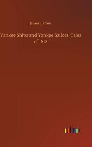 Cover image for Yankee Ships and Yankee Sailors, Tales of 1812