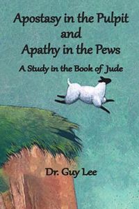 Cover image for Apostasy in the Pulpit and Apathy in the Pews: A Study in the Book of Jude