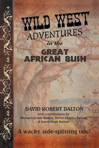 Cover image for Wild West Adventures in the Great African Bush