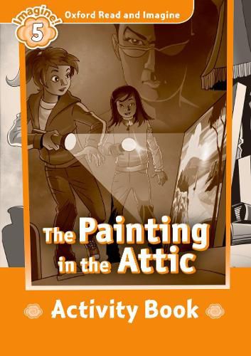 Cover image for Oxford Read and Imagine: Level 5:: The Painting in the Attic activity book