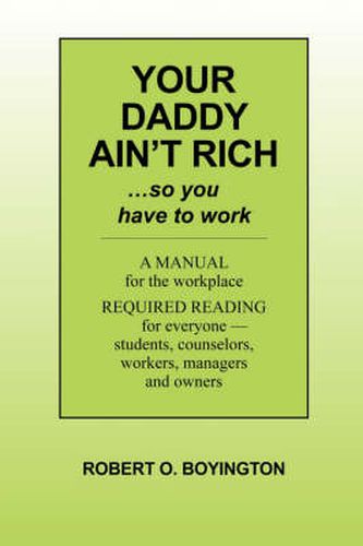 Cover image for Your Daddy Ain't Rich: A Manual for the Workplace