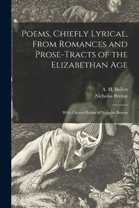 Cover image for Poems, Chiefly Lyrical, From Romances and Prose-tracts of the Elizabethan Age: With Chosen Poems of Nicholas Breton