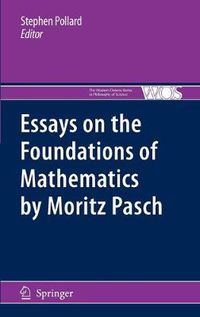 Cover image for Essays on the Foundations of Mathematics by Moritz Pasch